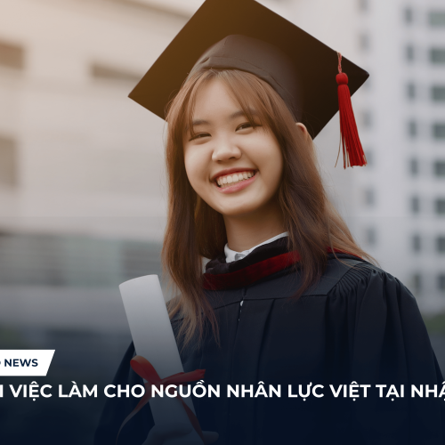 Cơ hội việc làm cho nguồn nhân lực Việt tại Nhật Bản?